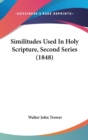 Similitudes Used In Holy Scripture, Second Series (1848) - Book