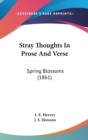 Stray Thoughts In Prose And Verse : Spring Blossoms (1861) - Book
