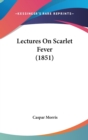 Lectures On Scarlet Fever (1851) - Book