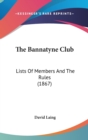 The Bannatyne Club : Lists Of Members And The Rules (1867) - Book