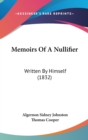 Memoirs Of A Nullifier : Written By Himself (1832) - Book