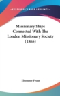 Missionary Ships Connected With The London Missionary Society (1865) - Book