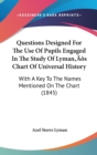 Questions Designed For The Use Of Pupils Engaged In The Study Of Lyman's Chart Of Universal History : With A Key To The Names Mentioned On The Chart (1845) - Book