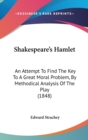 Shakespeare's Hamlet : An Attempt To Find The Key To A Great Moral Problem, By Methodical Analysis Of The Play (1848) - Book