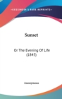 Sunset : Or The Evening Of Life (1845) - Book