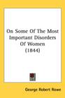 On Some Of The Most Important Disorders Of Women (1844) - Book