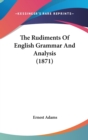 The Rudiments Of English Grammar And Analysis (1871) - Book