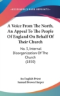 A Voice From The North, An Appeal To The People Of England On Behalf Of Their Church : No. 3, Internal Disorganization Of The Church (1850) - Book