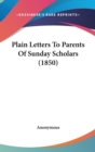 Plain Letters To Parents Of Sunday Scholars (1850) - Book