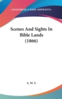 Scenes And Sights In Bible Lands (1866) - Book