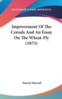 Improvement Of The Cereals And An Essay On The Wheat-Fly (1873) - Book