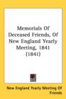 Memorials Of Deceased Friends, Of New England Yearly Meeting, 1841 (1841) - Book
