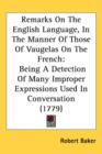 Remarks On The English Language, In The Manner Of Those Of Vaugelas On The French : Being A Detection Of Many Improper Expressions Used In Conversation (1779) - Book