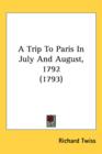 A Trip To Paris In July And August, 1792 (1793) - Book