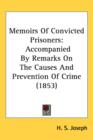 Memoirs Of Convicted Prisoners : Accompanied By Remarks On The Causes And Prevention Of Crime (1853) - Book