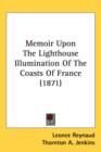 Memoir Upon The Lighthouse Illumination Of The Coasts Of France (1871) - Book