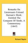 Remarks On Lieutenant-Colonel Outram's Work : Entitled The Conquest Of Sinde, A Commentary (1847) - Book