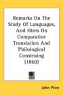 Remarks On The Study Of Languages, And Hints On Comparative Translation And Philological Construing (1869) - Book