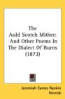 The Auld Scotch Mither : And Other Poems In The Dialect Of Burns (1873) - Book