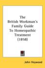 The British Workman's Family Guide To Homeopathic Treatment (1858) - Book