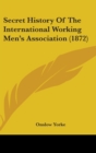Secret History Of The International Working Men's Association (1872) - Book