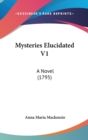 Mysteries Elucidated V1 : A Novel (1795) - Book