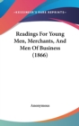 Readings For Young Men, Merchants, And Men Of Business (1866) - Book