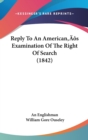 Reply To An American's Examination Of The Right Of Search (1842) - Book