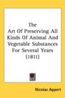 The Art Of Preserving All Kinds Of Animal And Vegetable Substances For Several Years (1811) - Book
