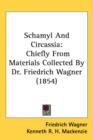 Schamyl And Circassia : Chiefly From Materials Collected By Dr. Friedrich Wagner (1854) - Book