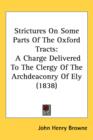 Strictures On Some Parts Of The Oxford Tracts : A Charge Delivered To The Clergy Of The Archdeaconry Of Ely (1838) - Book