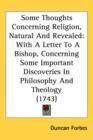 Some Thoughts Concerning Religion, Natural And Revealed : With A Letter To A Bishop, Concerning Some Important Discoveries In Philosophy And Theology (1743) - Book