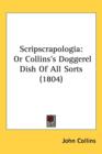 Scripscrapologia : Or Collins's Doggerel Dish Of All Sorts (1804) - Book