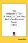 The Emigrant's Tale : A Poem, In Two Parts And Miscellaneous Poems (1833) - Book