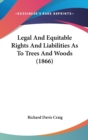 Legal And Equitable Rights And Liabilities As To Trees And Woods (1866) - Book