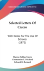 Selected Letters Of Cicero : With Notes For The Use Of Schools (1872) - Book