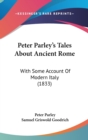 Peter Parley's Tales About Ancient Rome : With Some Account Of Modern Italy (1833) - Book