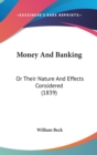 Money And Banking : Or Their Nature And Effects Considered (1839) - Book