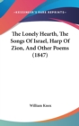 The Lonely Hearth, The Songs Of Israel, Harp Of Zion, And Other Poems (1847) - Book