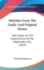 Melodies From The Gaelic And Original Poems : With Notes On The Superstitions Of The Highlanders, Etc. (1824) - Book