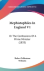 Mephistophiles In England V1 : Or The Confessions Of A Prime Minister (1835) - Book