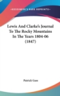 Lewis And Clarke's Journal To The Rocky Mountains In The Years 1804-06 (1847) - Book