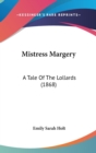 Mistress Margery : A Tale Of The Lollards (1868) - Book