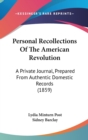 Personal Recollections Of The American Revolution : A Private Journal, Prepared From Authentic Domestic Records (1859) - Book