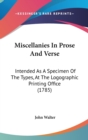 Miscellanies In Prose And Verse : Intended As A Specimen Of The Types, At The Logographic Printing Office (1785) - Book