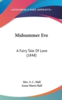Midsummer Eve : A Fairy Tale Of Love (1848) - Book