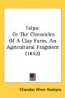 Talpa : Or The Chronicles Of A Clay Farm, An Agricultural Fragment (1852) - Book