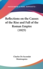 Reflections On The Causes Of The Rise And Fall Of The Roman Empire (1825) - Book