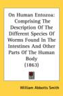 On Human Entozoa : Comprising The Description Of The Different Species Of Worms Found In The Intestines And Other Parts Of The Human Body (1863) - Book