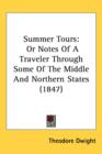 Summer Tours : Or Notes Of A Traveler Through Some Of The Middle And Northern States (1847) - Book